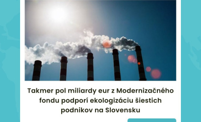 Takmer pol miliardy eur z Modernizačného fondu podporí ekologizáciu šiestich podnikov na Slovensku